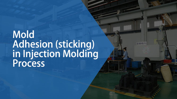 Mold Adhesion (sticking) in Injection Molding Process